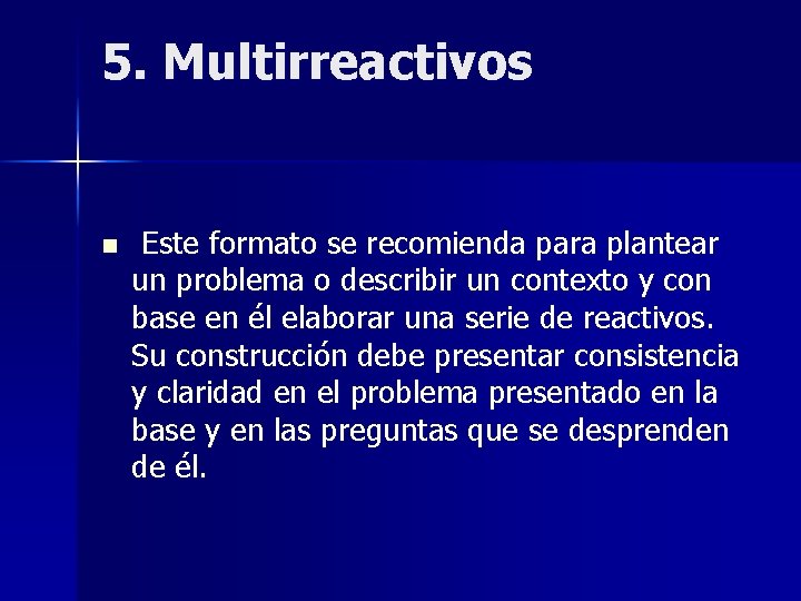 5. Multirreactivos n Este formato se recomienda para plantear un problema o describir un