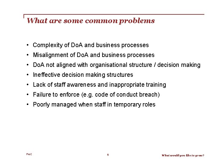What are some common problems • Complexity of Do. A and business processes •