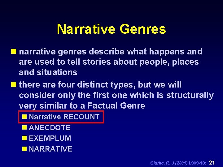 Narrative Genres n narrative genres describe what happens and are used to tell stories