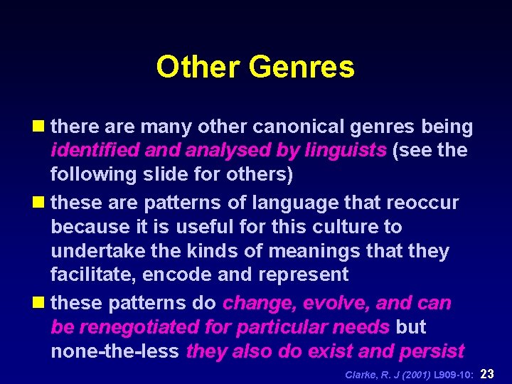 Other Genres n there are many other canonical genres being identified analysed by linguists