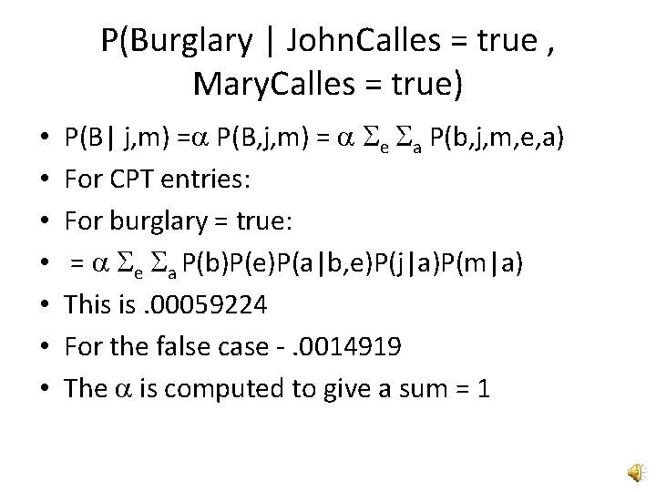 P(Burglary | John. Calles = true , Mary. Calles = true) • • P(B|