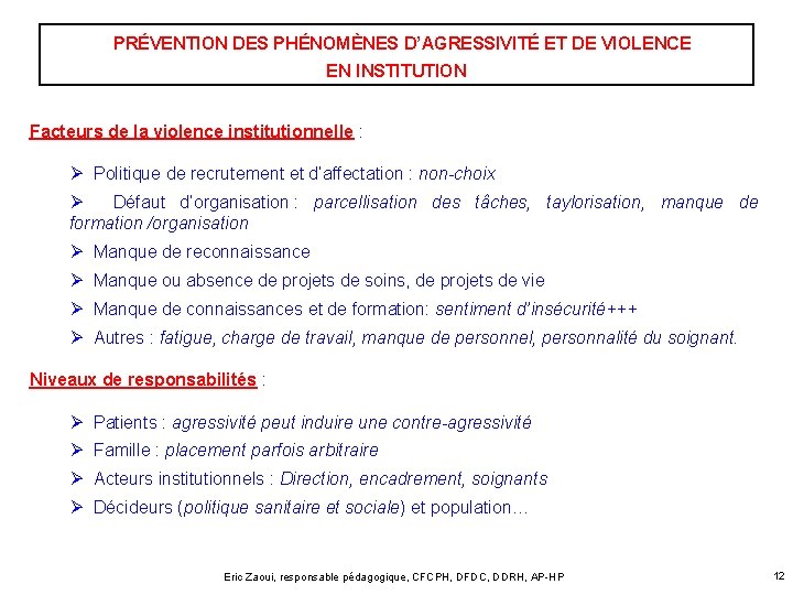 PRÉVENTION DES PHÉNOMÈNES D’AGRESSIVITÉ ET DE VIOLENCE EN INSTITUTION Facteurs de la violence institutionnelle