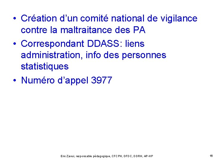  • Création d’un comité national de vigilance contre la maltraitance des PA •