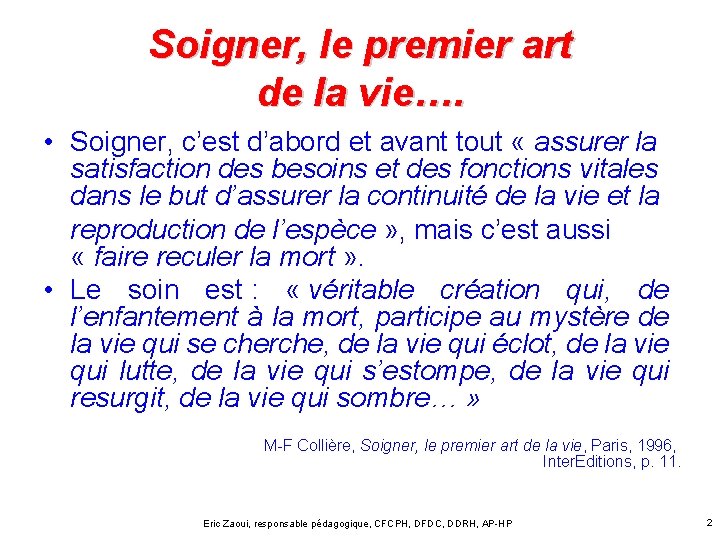 Soigner, le premier art de la vie…. • Soigner, c’est d’abord et avant tout