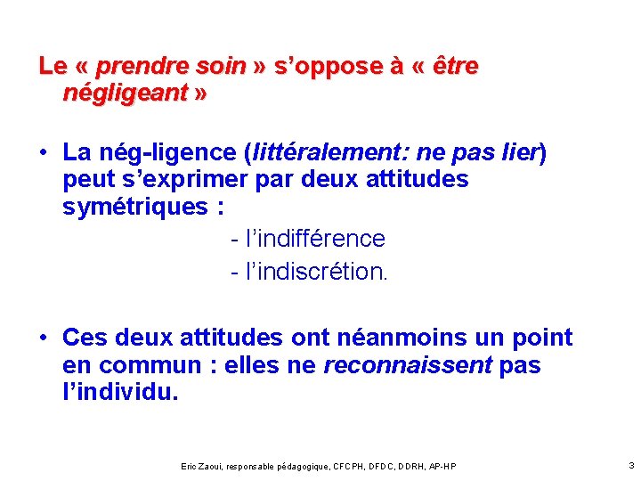 Le « prendre soin » s’oppose à « être négligeant » • La nég-ligence