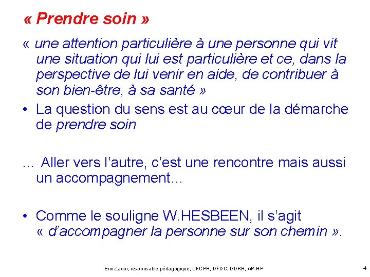  « Prendre soin » « une attention particulière à une personne qui vit