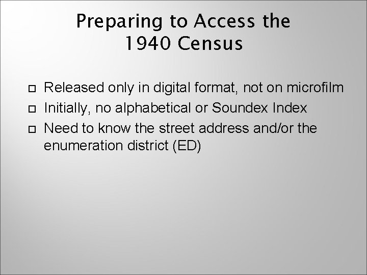 Preparing to Access the 1940 Census Released only in digital format, not on microfilm