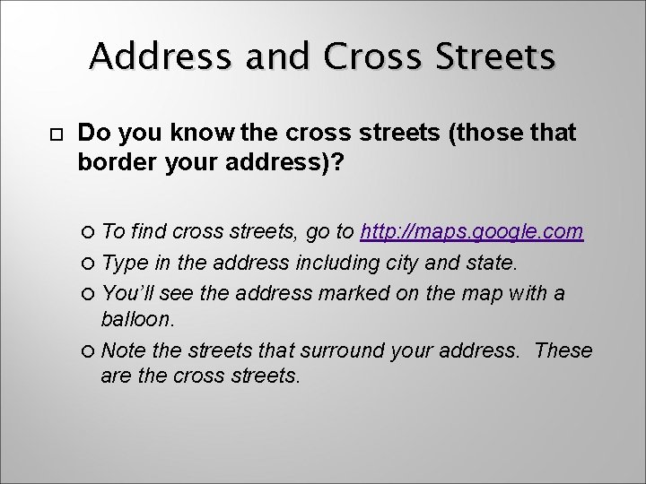 Address and Cross Streets Do you know the cross streets (those that border your