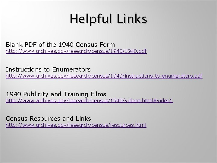 Helpful Links Blank PDF of the 1940 Census Form http: //www. archives. gov/research/census/1940. pdf
