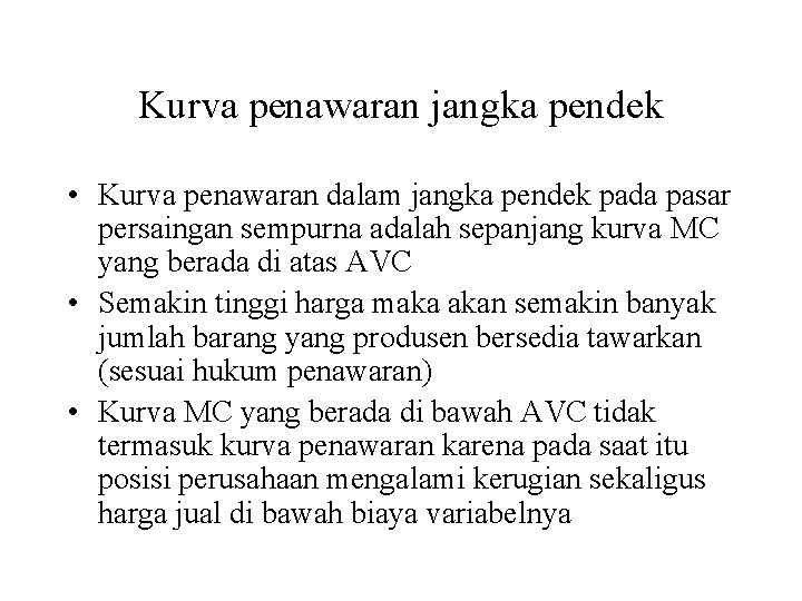 Kurva penawaran jangka pendek • Kurva penawaran dalam jangka pendek pada pasar persaingan sempurna