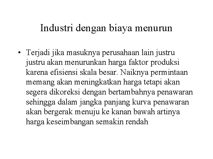 Industri dengan biaya menurun • Terjadi jika masuknya perusahaan lain justru akan menurunkan harga