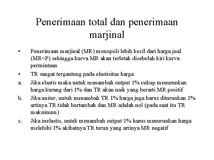 Penerimaan total dan penerimaan marjinal • • a. b. c. Penerimaan marjinal (MR) monopoli