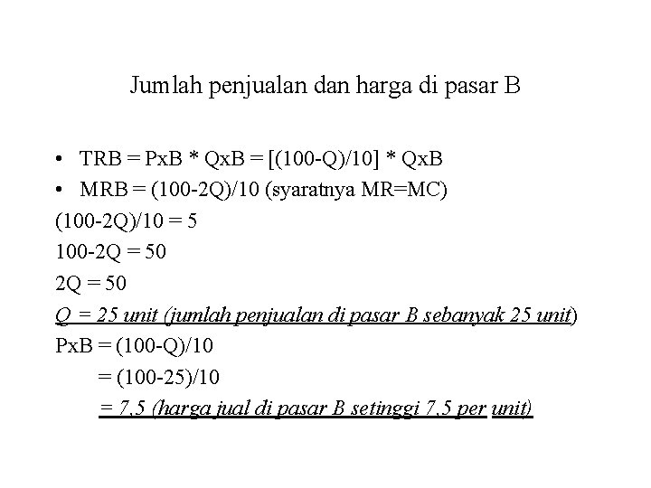 Jumlah penjualan dan harga di pasar B • TRB = Px. B * Qx.