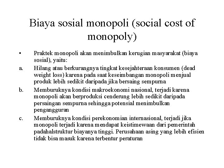 Biaya sosial monopoli (social cost of monopoly) • a. b. c. Praktek monopoli akan