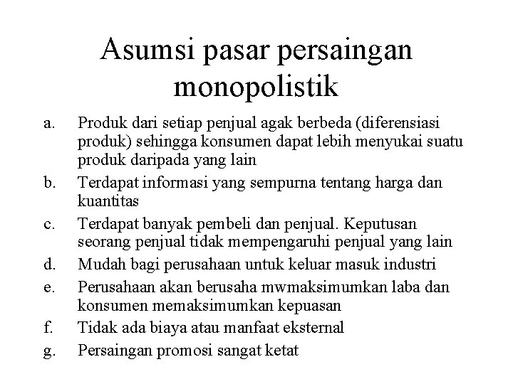 Asumsi pasar persaingan monopolistik a. b. c. d. e. f. g. Produk dari setiap