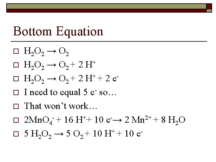 Bottom Equation o o o o H 2 O 2 → O 2 +