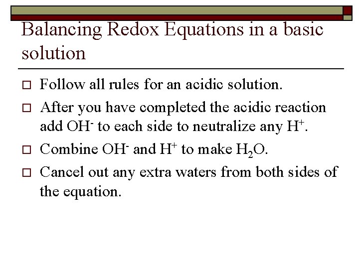 Balancing Redox Equations in a basic solution o o Follow all rules for an