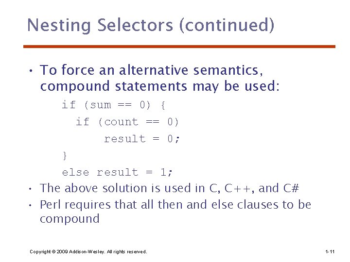 Nesting Selectors (continued) • To force an alternative semantics, compound statements may be used: