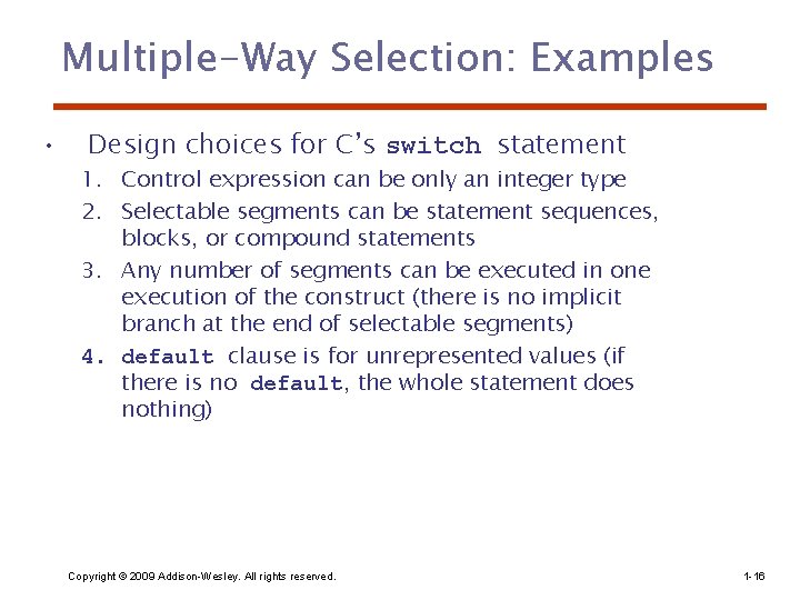 Multiple-Way Selection: Examples • Design choices for C’s switch statement 1. Control expression can