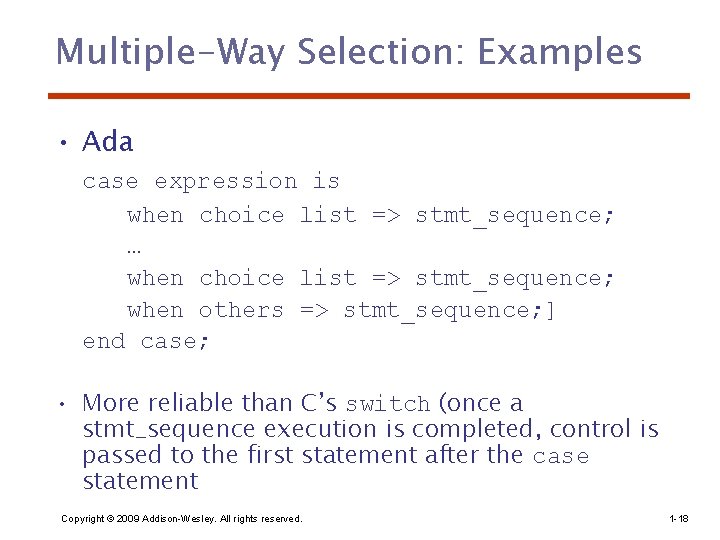 Multiple-Way Selection: Examples • Ada case expression is when choice list => stmt_sequence; …