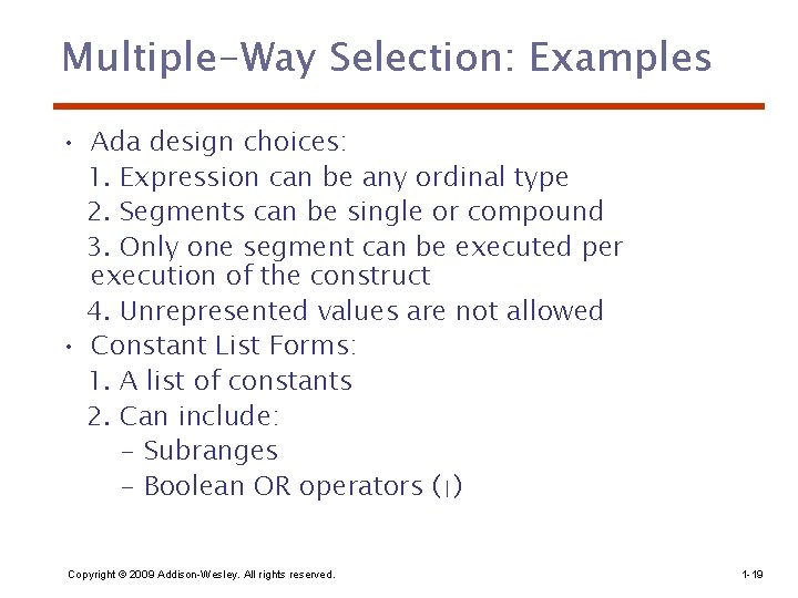 Multiple-Way Selection: Examples • Ada design choices: 1. Expression can be any ordinal type