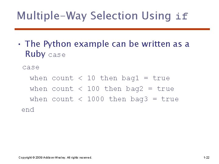 Multiple-Way Selection Using if • The Python example can be written as a Ruby