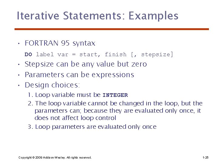 Iterative Statements: Examples • FORTRAN 95 syntax DO label var = start, finish [,