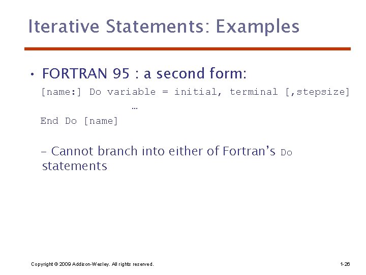 Iterative Statements: Examples • FORTRAN 95 : a second form: [name: ] Do variable