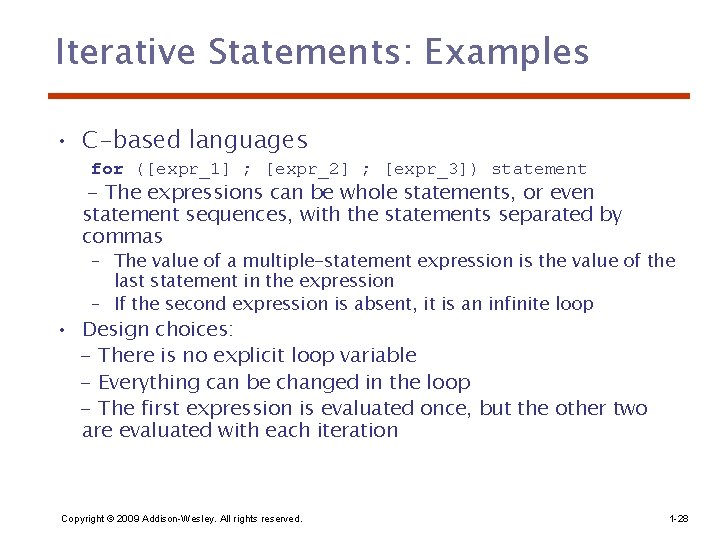 Iterative Statements: Examples • C-based languages for ([expr_1] ; [expr_2] ; [expr_3]) statement -