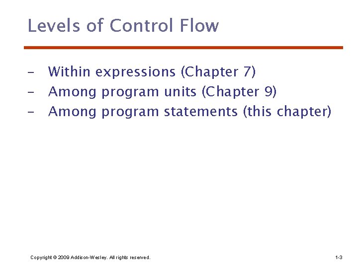 Levels of Control Flow – Within expressions (Chapter 7) – Among program units (Chapter