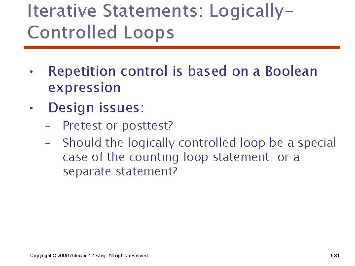 Iterative Statements: Logically. Controlled Loops • Repetition control is based on a Boolean expression