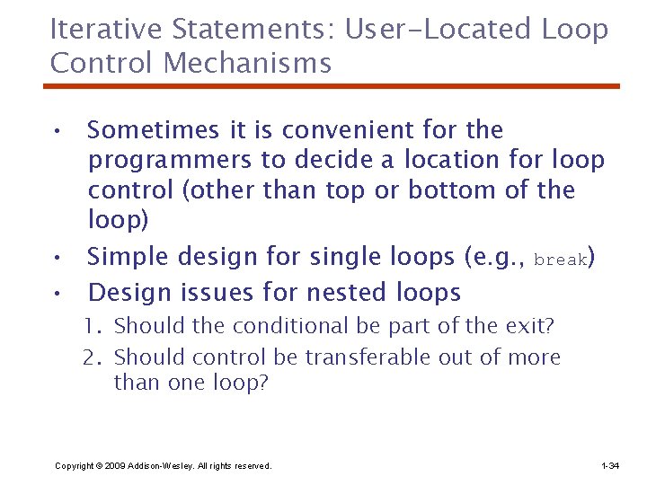 Iterative Statements: User-Located Loop Control Mechanisms • Sometimes it is convenient for the programmers