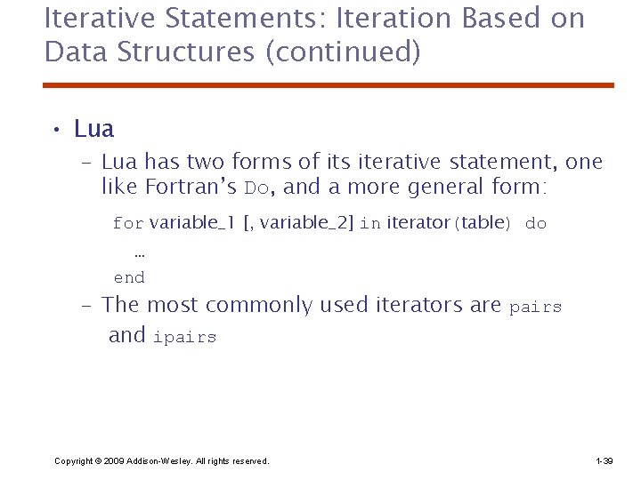 Iterative Statements: Iteration Based on Data Structures (continued) • Lua – Lua has two