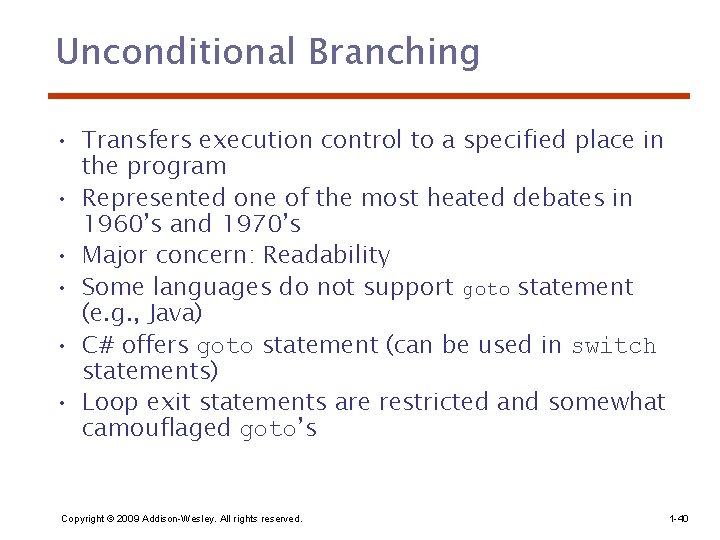 Unconditional Branching • Transfers execution control to a specified place in the program •