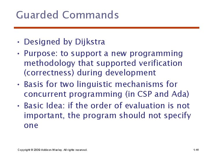 Guarded Commands • Designed by Dijkstra • Purpose: to support a new programming methodology