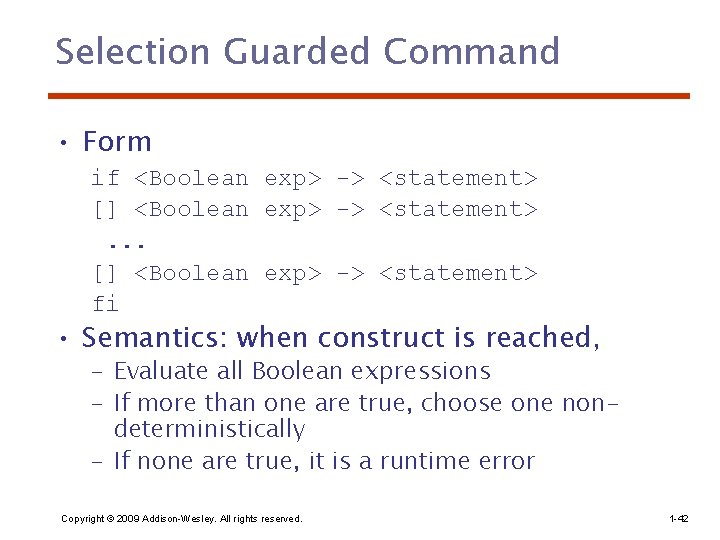 Selection Guarded Command • Form if <Boolean exp> -> <statement> [] <Boolean exp> ->