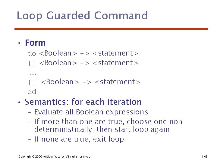 Loop Guarded Command • Form do <Boolean> -> <statement> [] <Boolean> -> <statement>. .