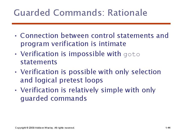 Guarded Commands: Rationale • Connection between control statements and program verification is intimate •