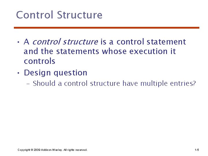 Control Structure • A control structure is a control statement and the statements whose