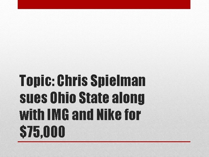 Topic: Chris Spielman sues Ohio State along with IMG and Nike for $75, 000