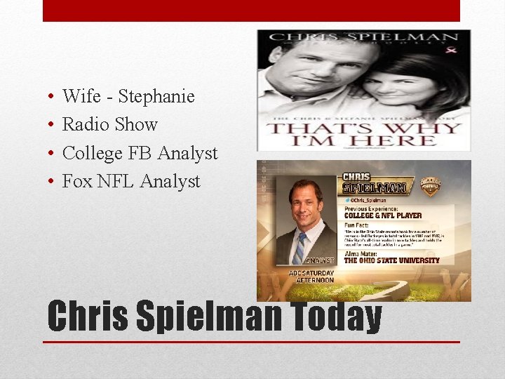  • • Wife - Stephanie Radio Show College FB Analyst Fox NFL Analyst