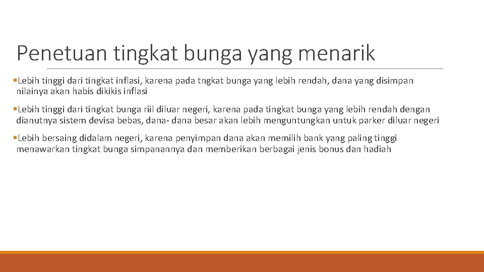 Penetuan tingkat bunga yang menarik §Lebih tinggi dari tingkat inflasi, karena pada tngkat bunga