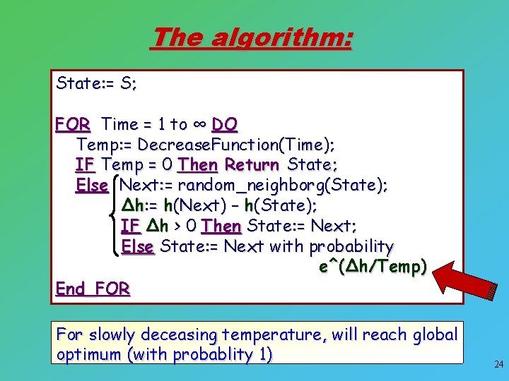 The algorithm: State: = S; FOR Time = 1 to ∞ DO Temp: =