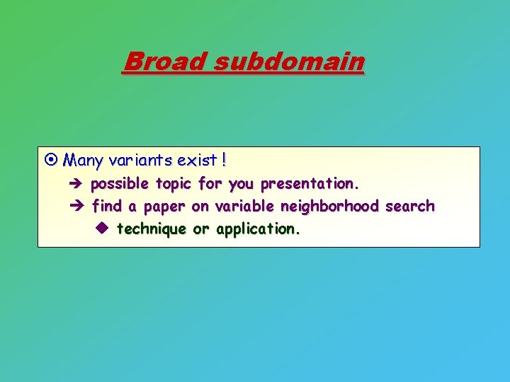 Broad subdomain ¤ Many variants exist ! è possible topic for you presentation. è