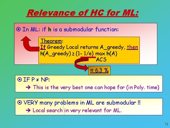 Relevance of HC for ML: ¤ In ML: if h is a submodular function: