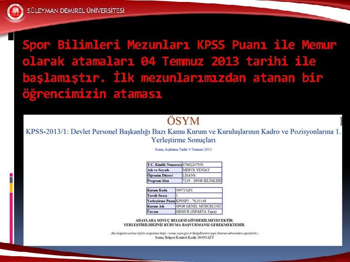 Spor Bilimleri Mezunları KPSS Puanı ile Memur olarak atamaları 04 Temmuz 2013 tarihi ile