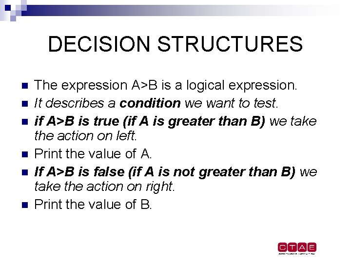 DECISION STRUCTURES n n n The expression A>B is a logical expression. It describes DECISION STRUCTURES n n n The expression A>B is a logical expression. It describes