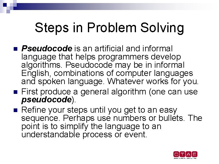 Steps in Problem Solving n n n Pseudocode is an artificial and informal language Steps in Problem Solving n n n Pseudocode is an artificial and informal language