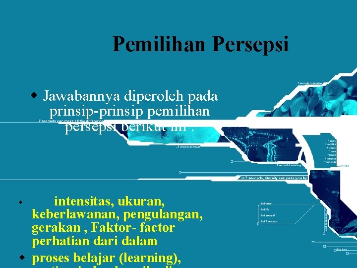 Pemilihan Persepsi w Jawabannya diperoleh pada prinsip-prinsip pemilihan persepsi berikut ini : intensitas, ukuran,