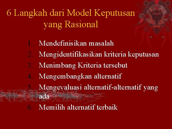 6 Langkah dari Model Keputusan yang Rasional 1. 2. 3. 4. 5. Mendefinisikan masalah